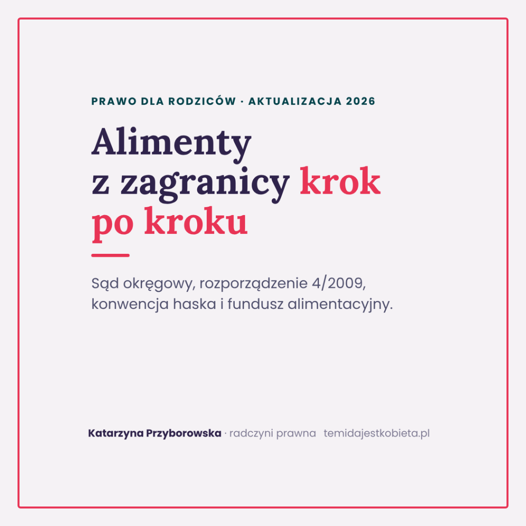 Alimenty z zagranicy krok po kroku: sąd okręgowy, rozporządzenie 4/2009, konwencja haska i fundusz alimentacyjny.