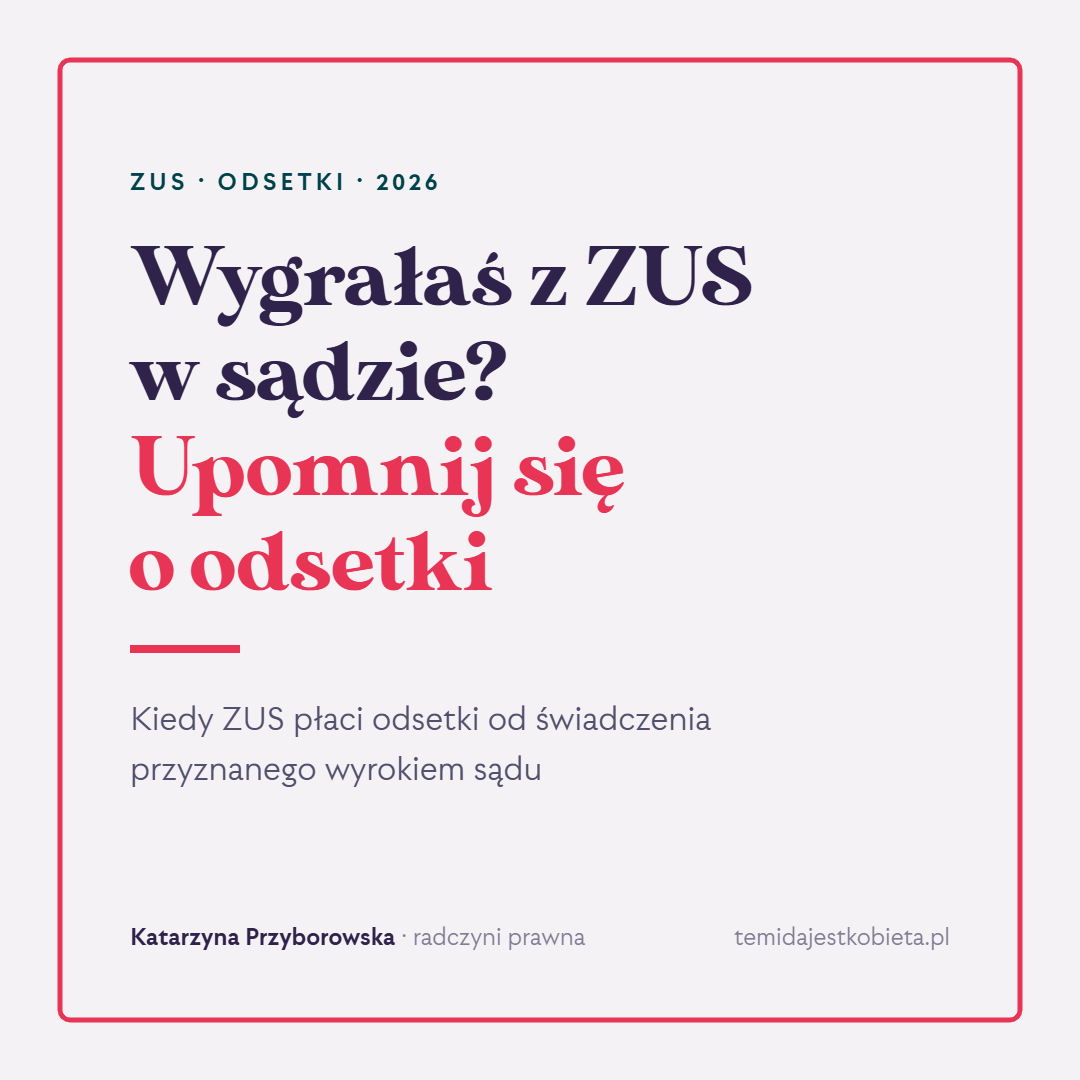 Wygrałaś z ZUS w sądzie? Upomnij się o odsetki – kiedy ZUS płaci odsetki od świadczenia przyznanego wyrokiem sądu.
