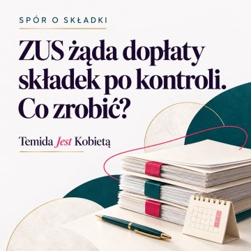 ZUS żąda dopłaty składek po kontroli. Co zrobić?